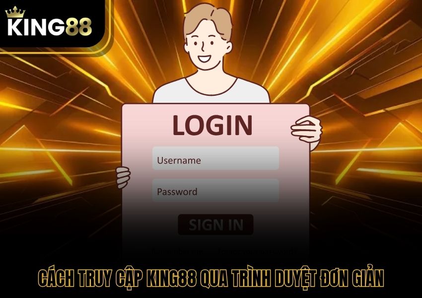 Cách truy cập King88 qua trình duyệt đơn giản