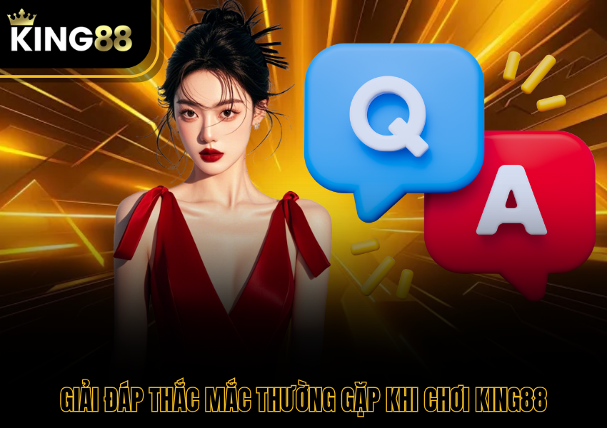 Giải đáp thắc mắc thường gặp khi chơi King88