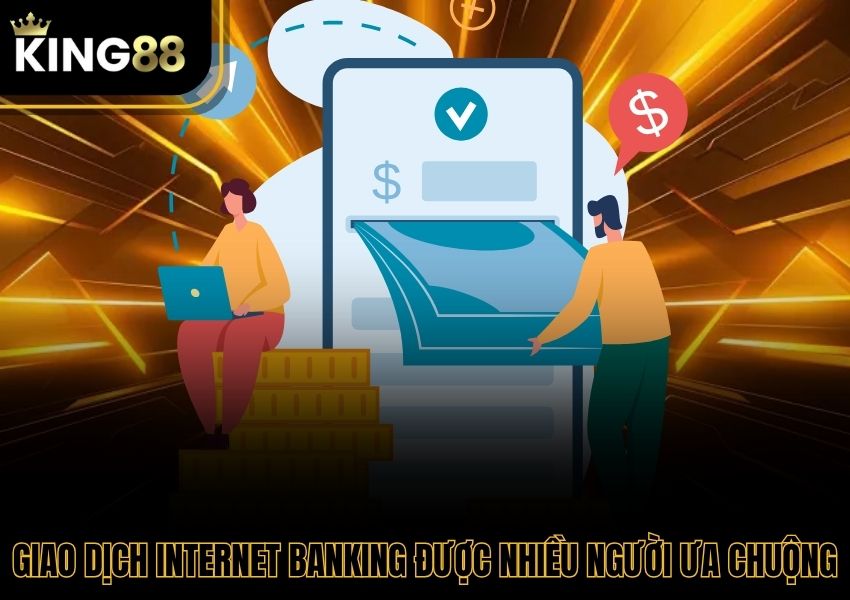 Giao dịch Internet Banking được nhiều người ưa chuộng