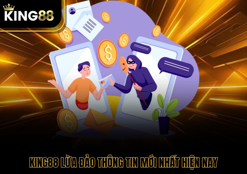 King88 lừa đảo thông tin mới nhất hiện nay