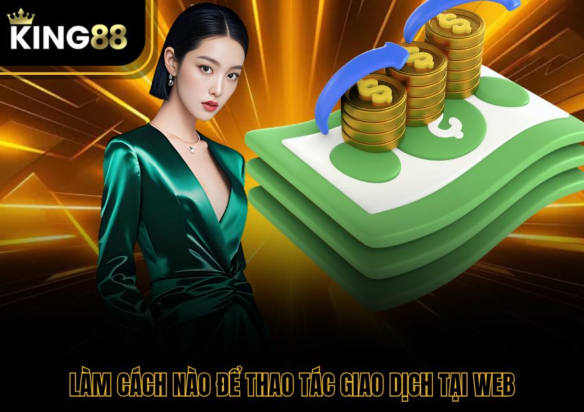 Làm cách nào để thao tác giao dịch tại web