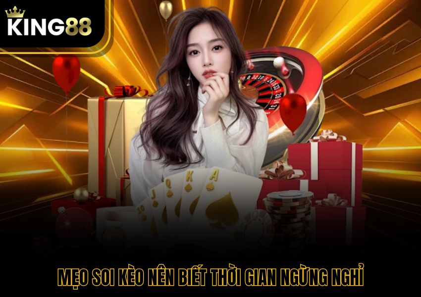 Mẹo soi kèo nên biết thời gian ngừng nghỉ