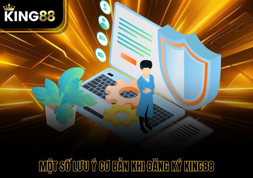 Một số lưu ý cơ bản khi đăng ký King88