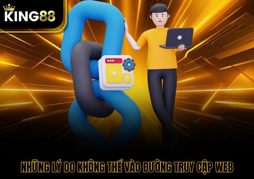 Những lý do không thể vào đường truy cập web
