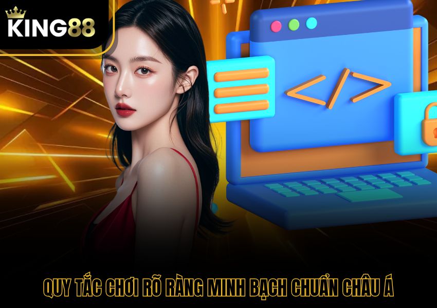 Quy tắc chơi rõ ràng minh bạch chuẩn Châu Á