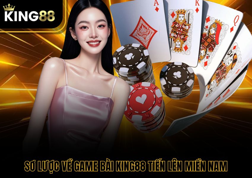 Sơ lược về game bài King88 tiến lên miền Nam