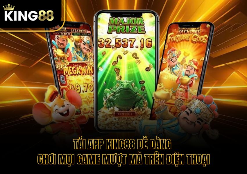 Tải App King88 Dễ Dàng Chơi Mọi Game Mượt Mà Trên Điện Thoại