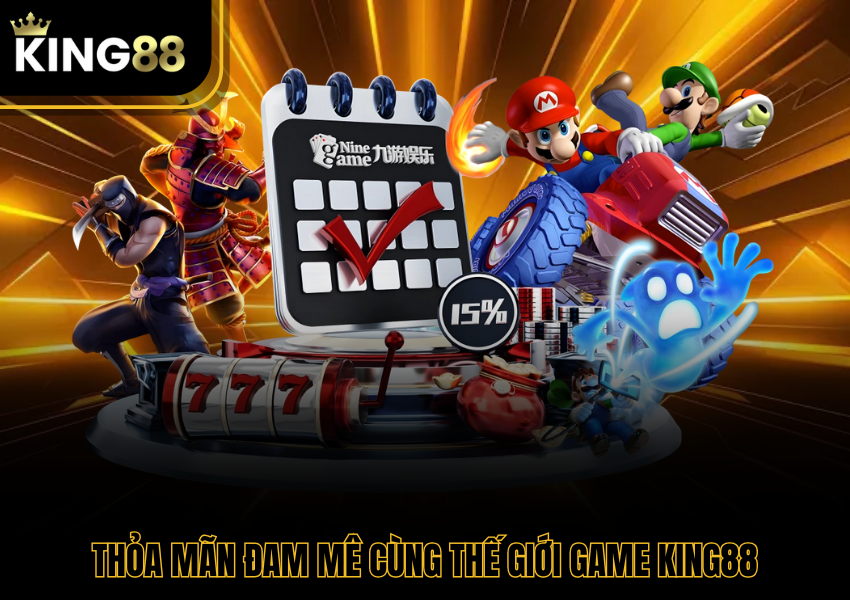 Thỏa mãn đam mê cùng thế giới game King88