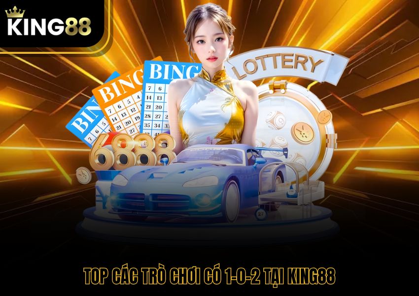 Top các trò chơi có 1-0-2 tại King88