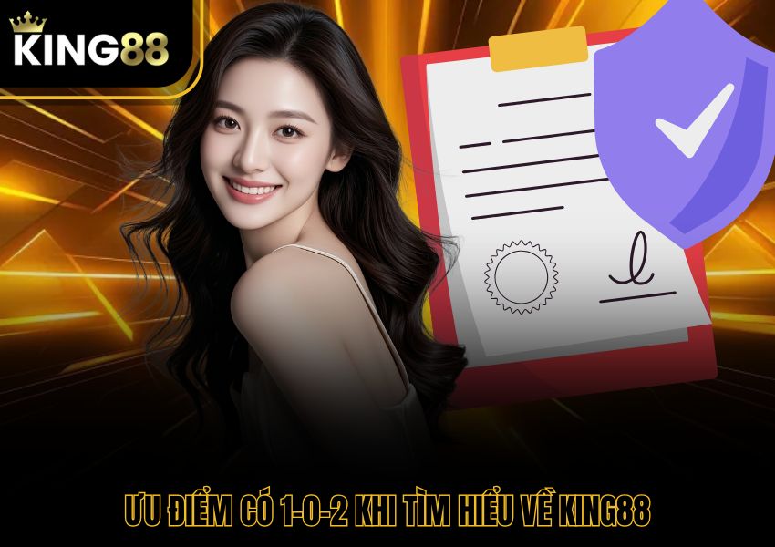 Ưu điểm có 1-0-2 khi tìm hiểu về King88